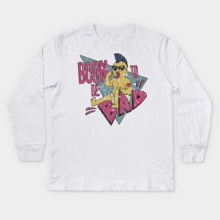 Born To Be Bad Kids Long Sleeve T-Shirt